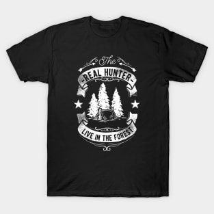 Real Hunter lives in the Forest T-Shirt